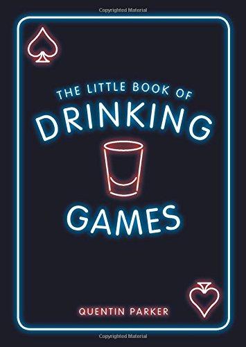 The Little Book of Drinking Games: The Weirdest, Most-Fun and Best-Loved Party Games from Around the World