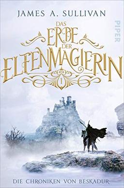 Das Erbe der Elfenmagierin (Die Chroniken von Beskadur 1): Roman | Der neue High-Fantasy-Roman des Co-Autors von "Die Elfen"