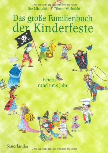 Das große Familienbuch der Kinderfeste: Feiern rund ums Jahr