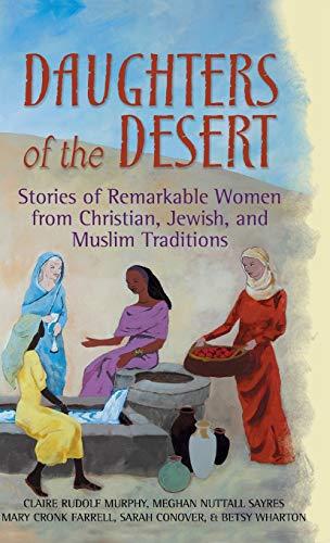 Daughters of the Desert: Stories of Remarkable Women from Christian, Jewish and Muslim Traditions