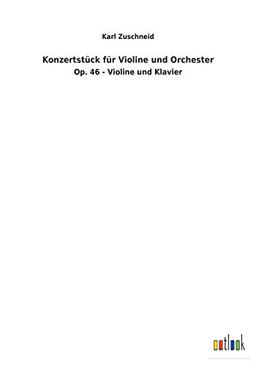 Konzertstück für Violine und Orchester: Op. 46 - Violine und Klavier