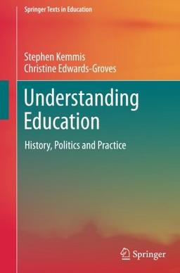 Understanding Education: History, Politics and Practice (Springer Texts in Education)