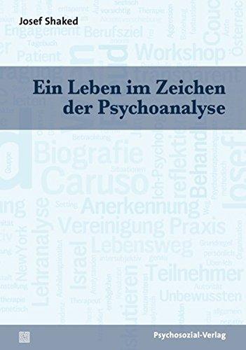 Ein Leben im Zeichen der Psychoanalyse (Bibliothek der Psychoanalyse)