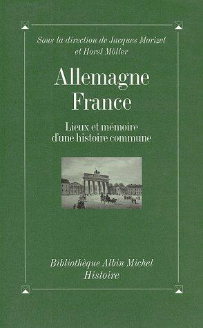 Allemagne-France : lieux et mémoire d'une histoire commune