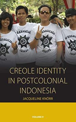 Creole Identity in Postcolonial Indonesia (Integration and Conflict Studies, Band 9)