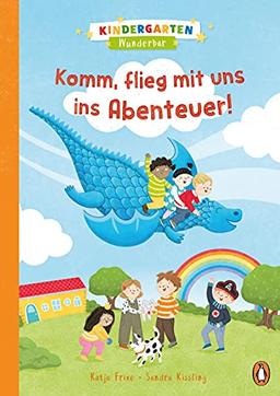 Kindergarten Wunderbar - Komm, flieg mit uns ins Abenteuer!: Vorlesebuch ab 4 Jahren