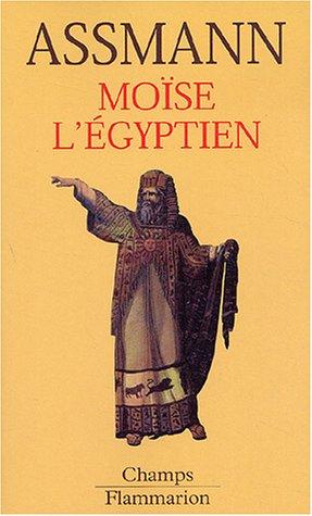 Moïse l'Egyptien : un essai d'histoire de la mémoire