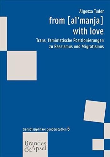 from [al'manja] with love: Trans/feministische Positionierungen zu Rassismus und Migratismus (wissen & praxis)