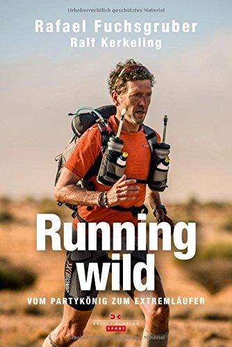 Running wild: Vom Partykönig zum Extremläufer