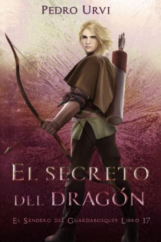 El Secreto del Dragón: (El Sendero del Guardabosques, Libro 17)