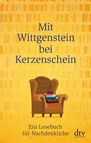 Mit Wittgenstein bei Kerzenschein: Ein Lesebuch für Nachdenkliche