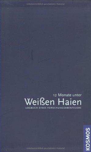 12 Monate unter Weißen Haien: Logbuch eines Forschungsabenteuers