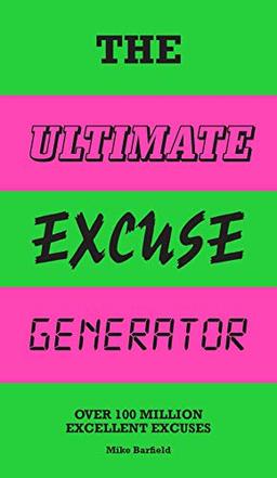 The Ultimate Excuse Generator: Over 100 Million Excellent Excuses