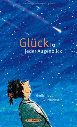 Glück ist jeder Augenblick: Gedichte zum Glücklichsein