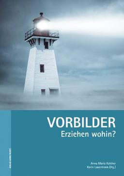 Vorbilder: Erziehen wohin?