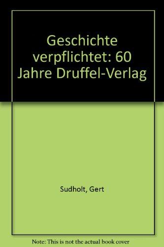 Geschichte verpflichtet: 60 Jahre Druffel-Verlag