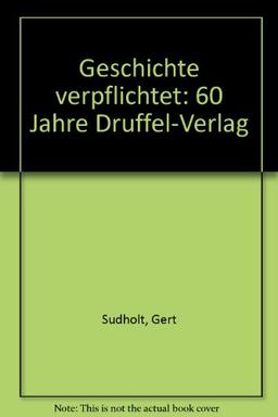 Geschichte verpflichtet: 60 Jahre Druffel-Verlag