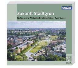 Zukunft Stadtgrün: Nutzen und Notwendigkeit urbaner Freiräume