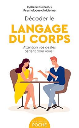 Décoder le langage du corps : attention vos gestes parlent pour vous !