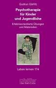 Psychotherapie für Kinder und Jugendliche. Erlebnisorientierte Übungen und Materialien