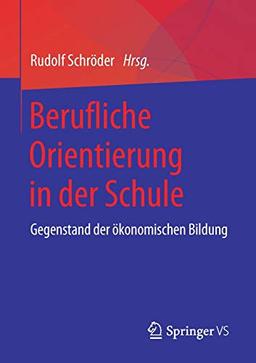 Berufliche Orientierung in der Schule: Gegenstand der ökonomischen Bildung