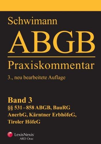 ABGB Praxiskommentar, 3. Auflage / ABGB Praxiskommentar Band 3: §§ 531-858 ABGB, BauRG, AnerbG, Tiroler HöfeG, Kärntner ErbhöfeG