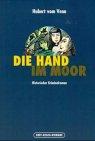 Die Hand im Moor. Ein historischer Kriminalroman