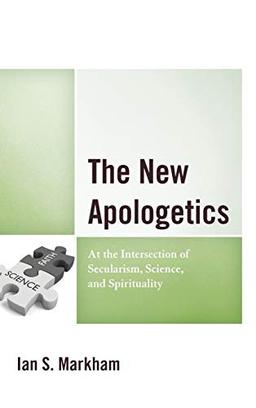 The New Apologetics: At the Intersection of Secularism, Science, and Spirituality