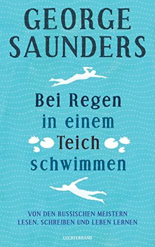 Bei Regen in einem Teich schwimmen: Von den russischen Meistern lesen, schreiben und leben lernen