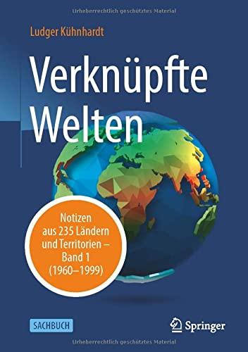 Verknüpfte Welten: Notizen aus 235 Ländern und Territorien – Band 1 (1960-1999)