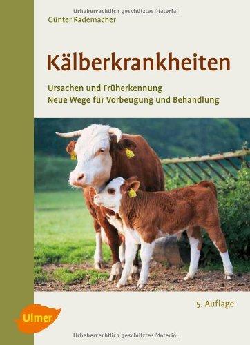 Kälberkrankheiten: Ursachen und Früherkennung, neue Wege für Vorbeugung und Behandlung