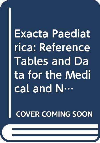 Exacta Paediatrica: Reference Tables and Data for the Medical and Nursing Professions