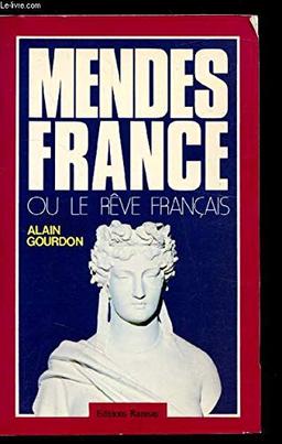 Mendès France ou le rêve français