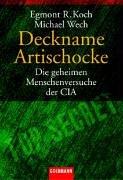 Deckname Artischocke. Die geheimen Menschenversuche der CIA.