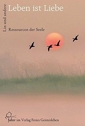 Leben ist Liebe: Ressourcen der Seele (Falter)