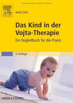 Das Kind in der Vojta-Therapie: Ein Begleitbuch für die Praxis