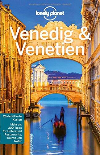 Lonely Planet Reiseführer Venedig & Venetien (Lonely Planet Reiseführer Deutsch)