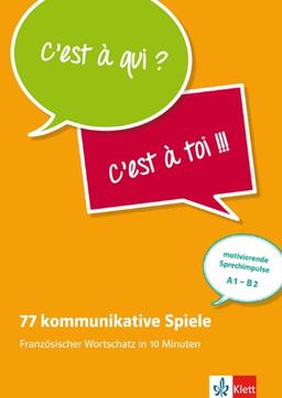 77 kommunikative Spiele: Französischer Wortschatz in 10 Minuten - motivierende Sprechimpulse A1-B2