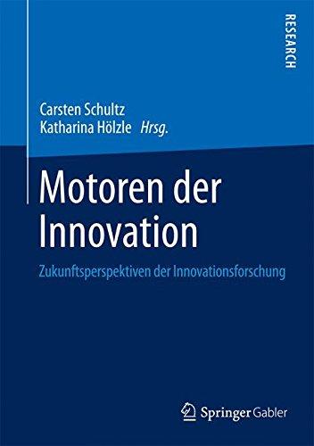 Motoren der Innovation: Zukunftsperspektiven der Innovationsforschung