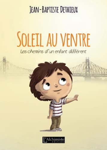 Soleil au ventre : les chemins d'un enfant différent