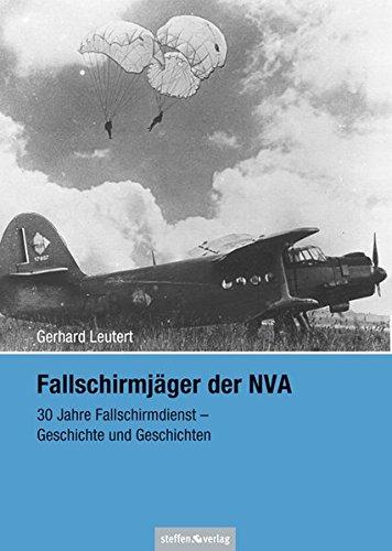 Fallschirmjäger der NVA: 30 Jahre Fallschirmdienst - Geschichte und Geschichten