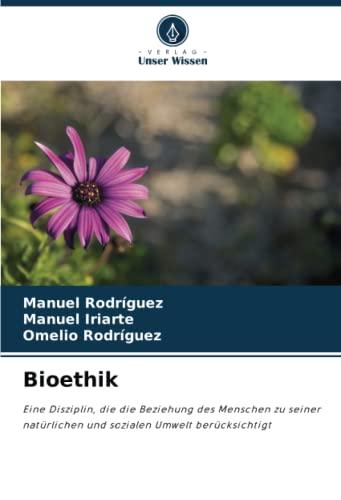 Bioethik: Eine Disziplin, die die Beziehung des Menschen zu seiner natürlichen und sozialen Umwelt berücksichtigt