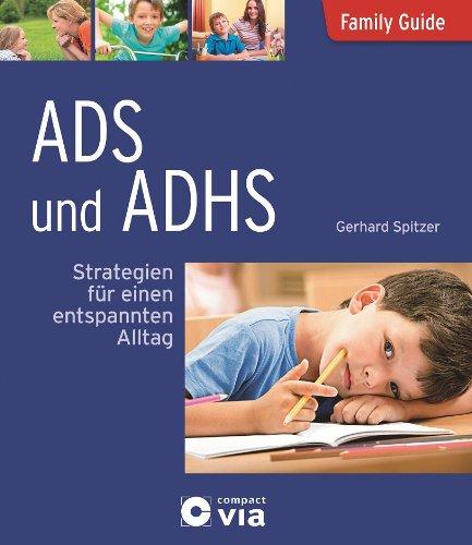 ADS und ADHS - Strategien für einen entspannten Alltag: Family Guide - Elternratgeber