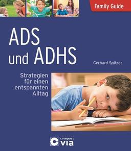 ADS und ADHS - Strategien für einen entspannten Alltag: Family Guide - Elternratgeber