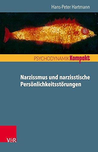 Narzissmus und narzisstische Persönlichkeitsstörungen (Psychodynamik kompakt)