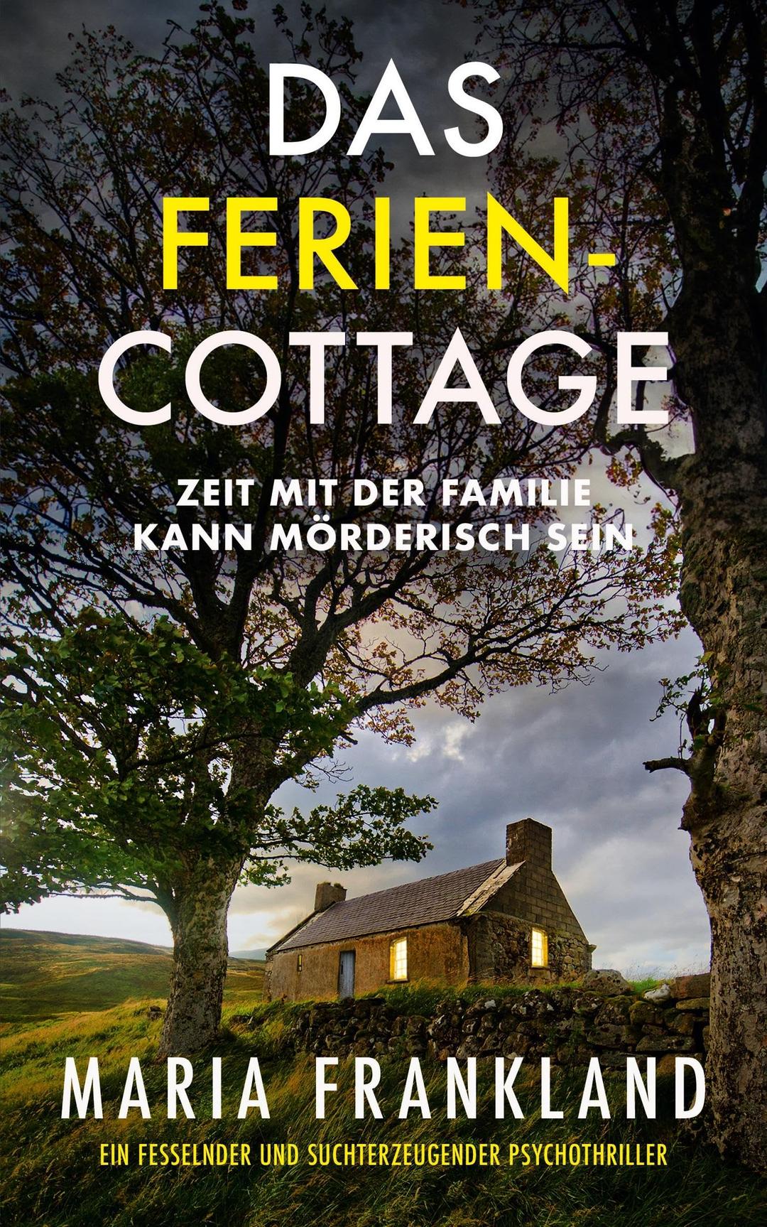 Das Ferien-Cottage: Zeit mit der Familie kann mörderisch sein