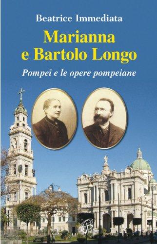 Marianna e Bartolo Longo. Pompei e le opere pompeiane