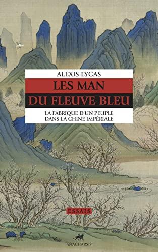 Les Man du Fleuve bleu : la fabrique d'un peuple dans la Chine impériale