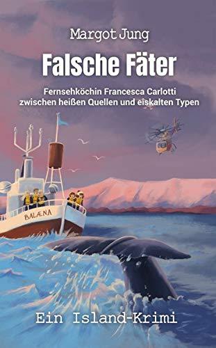 Falsche Fäter: Fernsehköchin Francesca Carlotti zwischen heißen Quellen und eiskalten Typen (Francesca Carlotti-Reihe)