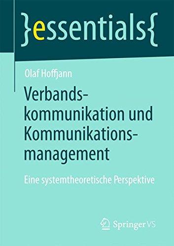 Verbandskommunikation und Kommunikationsmanagement: Eine systemtheoretische Perspektive (essentials)